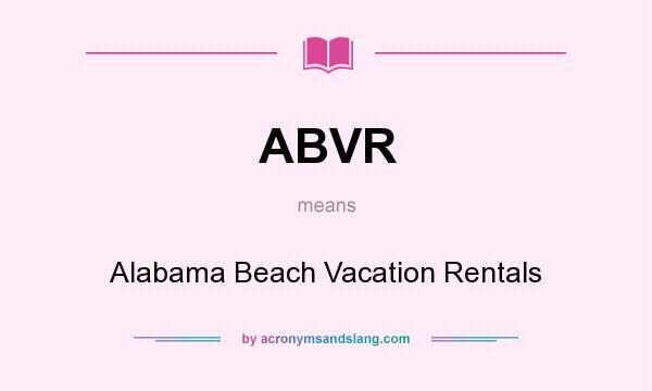 What does ABVR mean? It stands for Alabama Beach Vacation Rentals