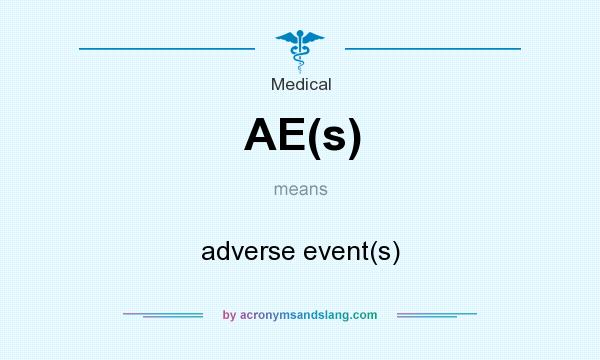 What does AE(s) mean? It stands for adverse event(s)