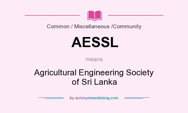 What does AESSL mean? It stands for Agricultural Engineering Society of Sri Lanka
