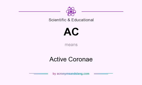 What does AC mean? It stands for Active Coronae