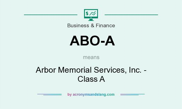 What does ABO-A mean? It stands for Arbor Memorial Services, Inc. - Class A
