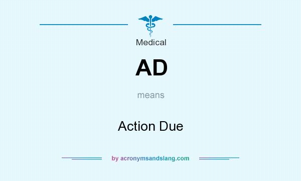 What does AD mean? It stands for Action Due
