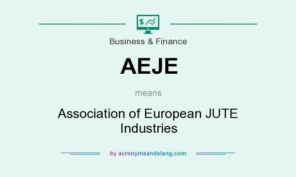 What does AEJE mean? It stands for Association of European JUTE Industries