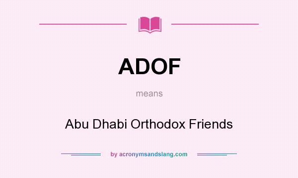 What does ADOF mean? It stands for Abu Dhabi Orthodox Friends