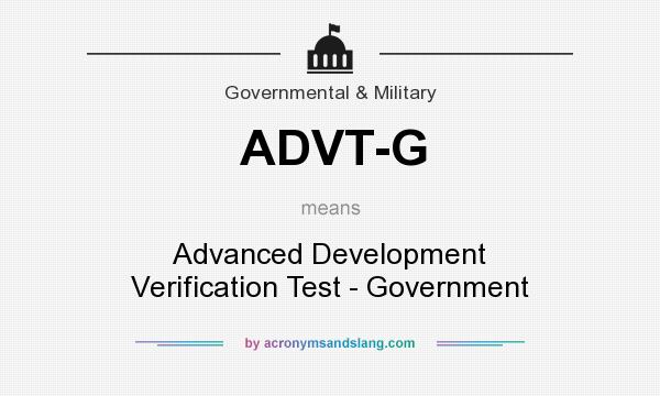 What does ADVT-G mean? It stands for Advanced Development Verification Test - Government