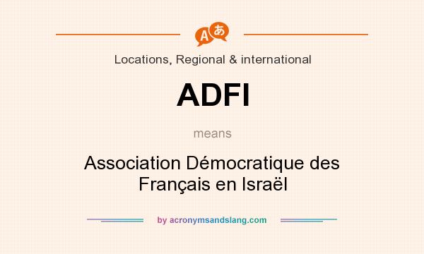 What does ADFI mean? It stands for Association Démocratique des Français en Israël