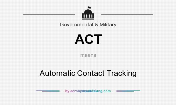 What does ACT mean? It stands for Automatic Contact Tracking
