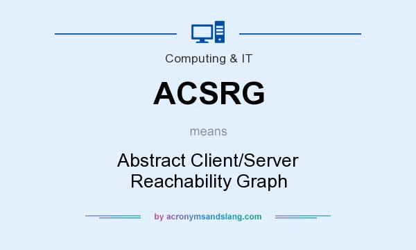 What does ACSRG mean? It stands for Abstract Client/Server Reachability Graph