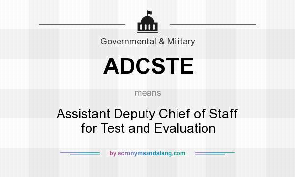 What does ADCSTE mean? It stands for Assistant Deputy Chief of Staff for Test and Evaluation