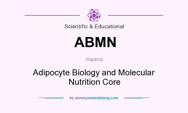 What does ABMN mean? It stands for Adipocyte Biology and Molecular Nutrition Core