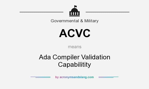 What does ACVC mean? It stands for Ada Compiler Validation Capabilitity