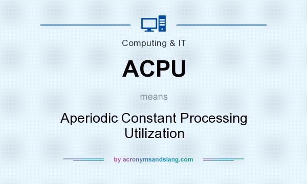 What does ACPU mean? It stands for Aperiodic Constant Processing Utilization