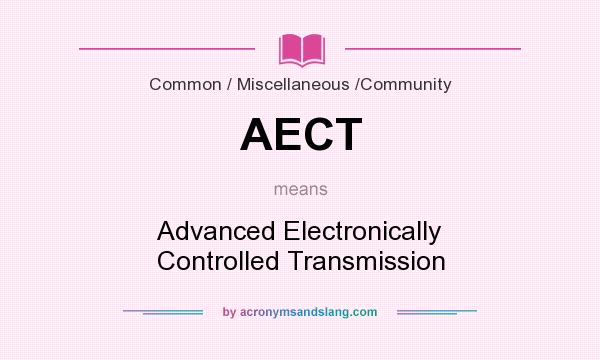 What does AECT mean? It stands for Advanced Electronically Controlled Transmission