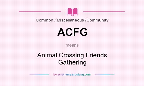 What does ACFG mean? It stands for Animal Crossing Friends Gathering