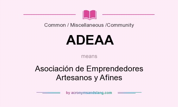 What does ADEAA mean? It stands for Asociación de Emprendedores Artesanos y Afines