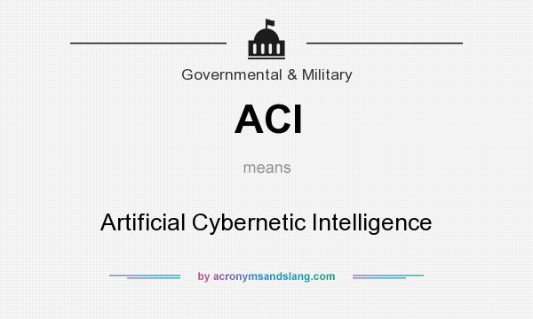 What does ACI mean? It stands for Artificial Cybernetic Intelligence