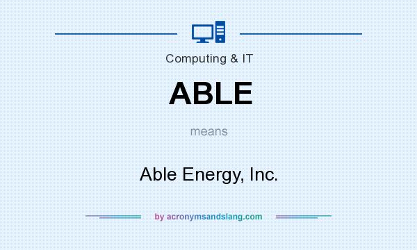 What does ABLE mean? It stands for Able Energy, Inc.