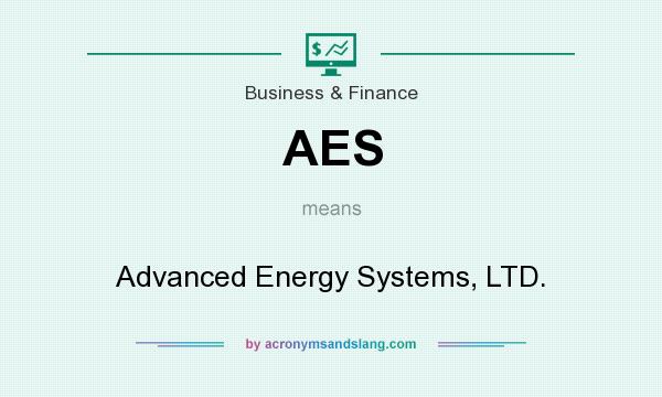 What does AES mean? It stands for Advanced Energy Systems, LTD.