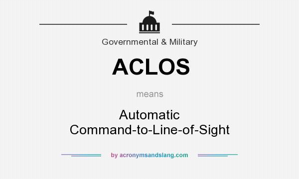 What does ACLOS mean? It stands for Automatic Command-to-Line-of-Sight