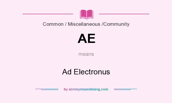 What does AE mean? It stands for Ad Electronus