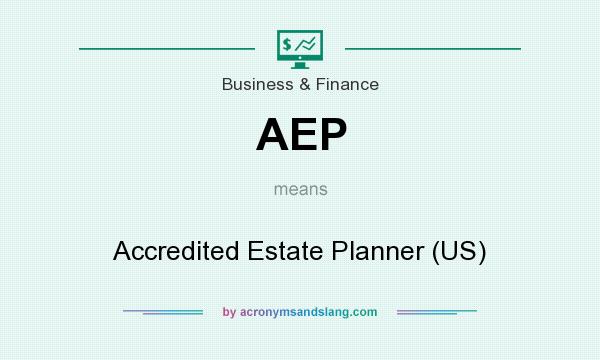What does AEP mean? It stands for Accredited Estate Planner (US)