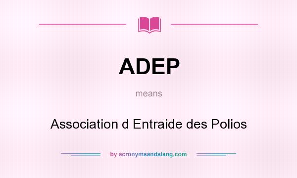 What does ADEP mean? It stands for Association d Entraide des Polios