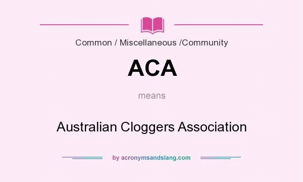 What does ACA mean? It stands for Australian Cloggers Association