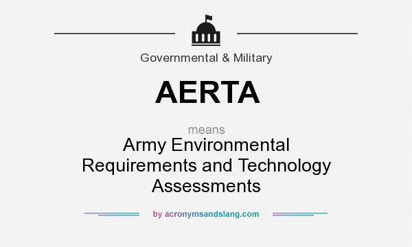 What does AERTA mean? It stands for Army Environmental Requirements and Technology Assessments