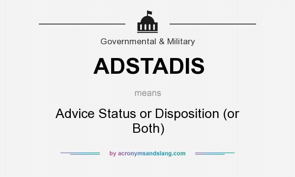 What does ADSTADIS mean? It stands for Advice Status or Disposition (or Both)