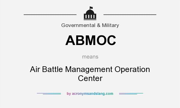 What does ABMOC mean? It stands for Air Battle Management Operation Center