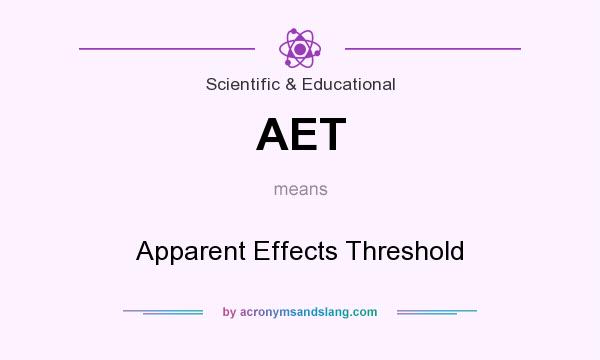 What does AET mean? It stands for Apparent Effects Threshold