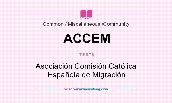 What does ACCEM mean? It stands for Asociación Comisión Católica Española de Migración