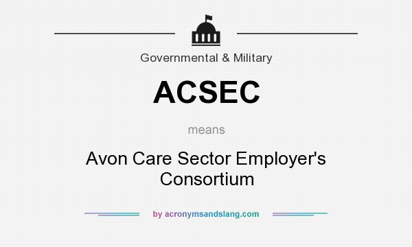 What does ACSEC mean? It stands for Avon Care Sector Employer`s Consortium