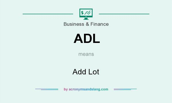 What does ADL mean? It stands for Add Lot