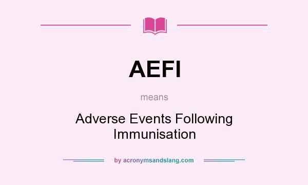 What does AEFI mean? It stands for Adverse Events Following Immunisation