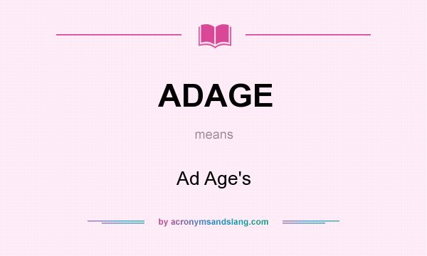 What does ADAGE mean? It stands for Ad Age`s