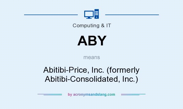 What does ABY mean? It stands for Abitibi-Price, Inc. (formerly Abitibi-Consolidated, Inc.)