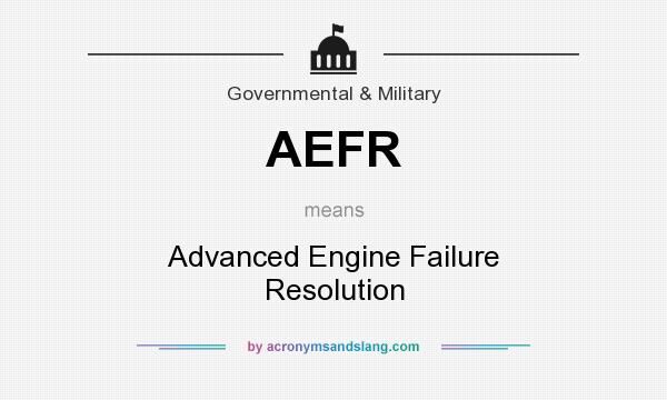 What does AEFR mean? It stands for Advanced Engine Failure Resolution