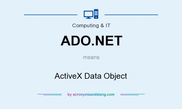 What does ADO.NET mean? It stands for ActiveX Data Object