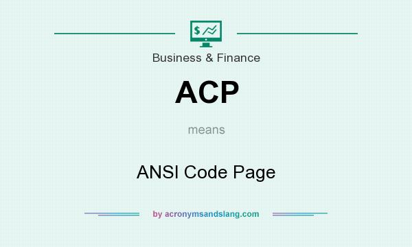 What does ACP mean? It stands for ANSI Code Page