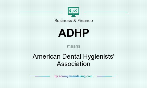 What does ADHP mean? It stands for American Dental Hygienists` Association