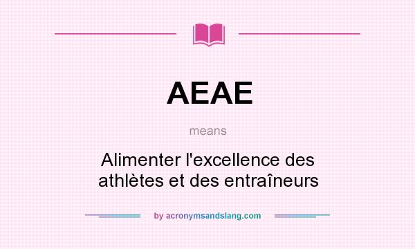 What does AEAE mean? It stands for Alimenter l`excellence des athlètes et des entraîneurs