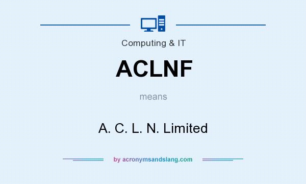 What does ACLNF mean? It stands for A. C. L. N. Limited