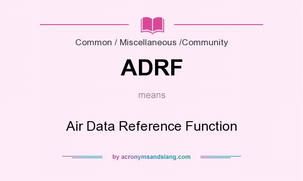 What does ADRF mean? It stands for Air Data Reference Function