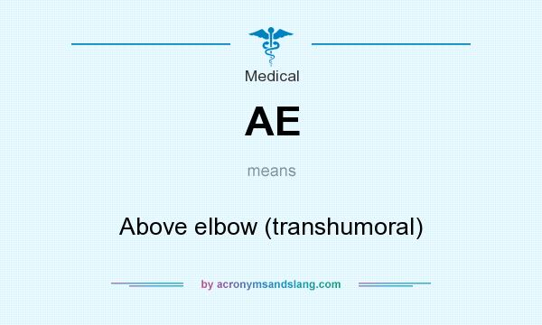 What does AE mean? It stands for Above elbow (transhumoral)