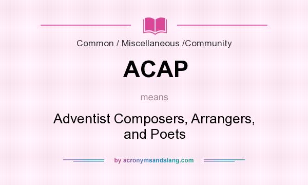 What does ACAP mean? It stands for Adventist Composers, Arrangers, and Poets