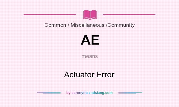 What does AE mean? It stands for Actuator Error