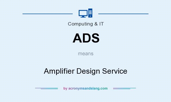 What does ADS mean? It stands for Amplifier Design Service