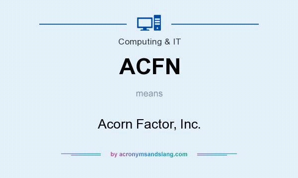 What does ACFN mean? It stands for Acorn Factor, Inc.