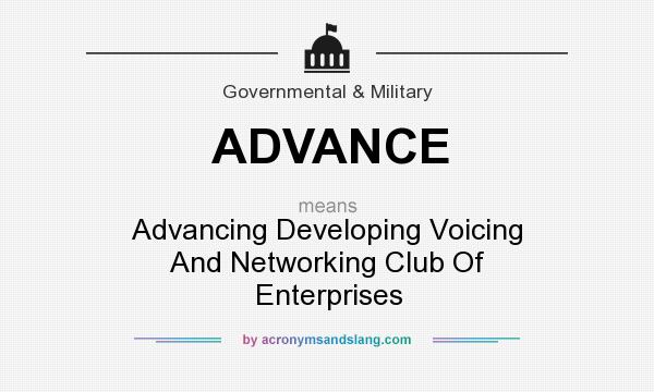 What does ADVANCE mean? It stands for Advancing Developing Voicing And Networking Club Of Enterprises